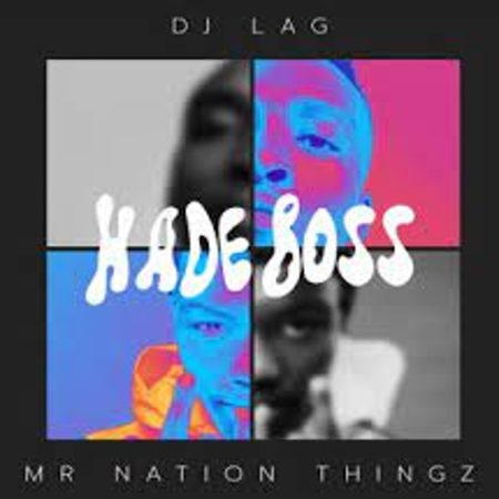 DJ Lag & Mr Nation Thingz – Hade Boss ft K.C Driller Mp3 Download Fakaza: