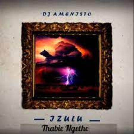 DJ Amenisto – ‎Izulu Ft. Thabie Ngethe Mp3 Download Fakaza: