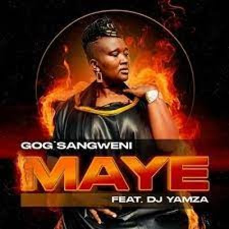 Gog’Sangweni – Maye Ft Dj Yamza Mp3 Download Fakaza: