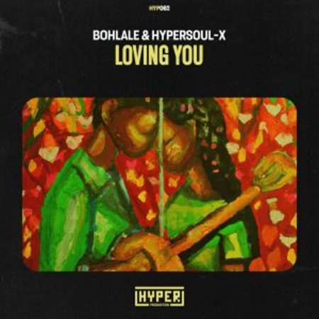 Bohlale & HyperSOUL-X – Loving You (Afro Mix) Mp3 Download Fakaza: