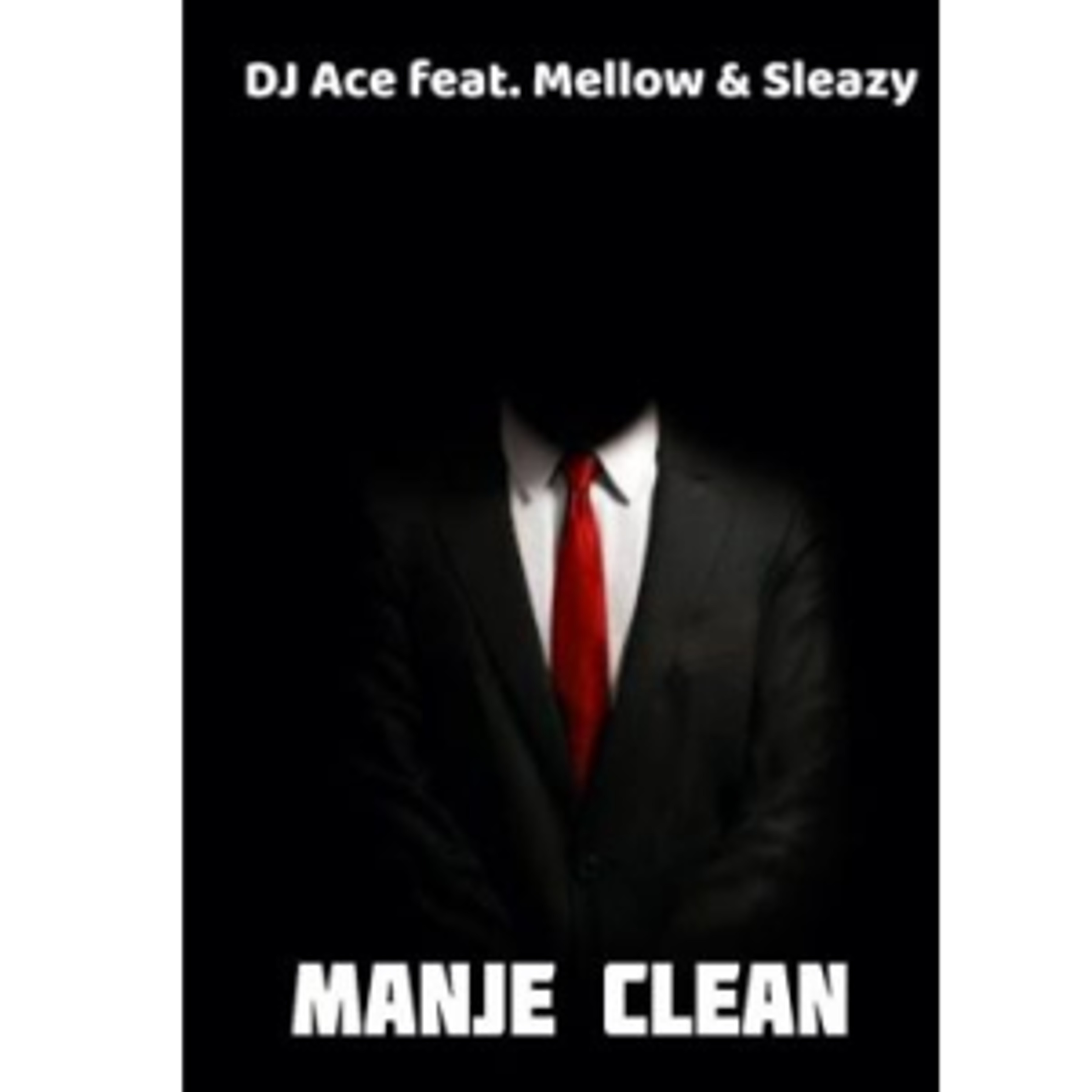 DJ Ace – Manje Clean ft Mellow & Sleazy  Mp3 Download Fakaza: