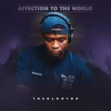 Theology HD – Affection To The World Ep Zip Download Fakaza: