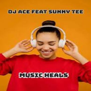 DJ Ace – Music Heals ft Sunny Tee Mp3 Download Fakaza: