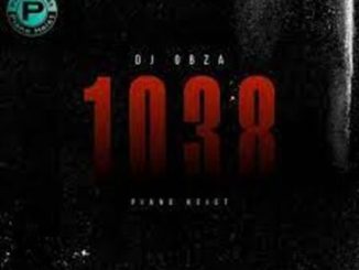 DJ Obza – 1038 (Piano Heist) Mp3 Download Fakaza: