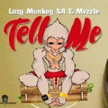 Lazy Monkey SA – Tell Me ft. Mvzzle Mp3 Download Fakaza: