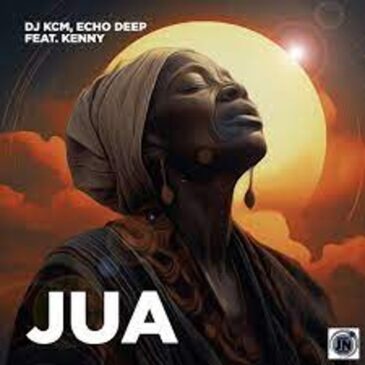 Dj KCM – Jua ft Echo Deep & Kenny Mp3 Download Fakaza: