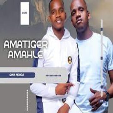 Amatiger Amahle – Qina Ndoda Ep Zip Download Fakaza: