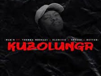 Man-K – Kuzolunga ft Themba Mbokazi, Hlonivic, Thuske SA & Button Mp3 Download Fakaza: