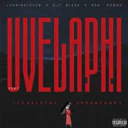 Luu Nineleven, DJY Bless & RSA Pondo – Uvelaphi ft ilovelethu & Jadenfunky Mp3 Download Fakaza: