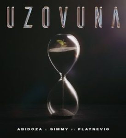 Abidoza – Uzovuna ft Simmy & PlayNevig Mp3 Download Fakaza: