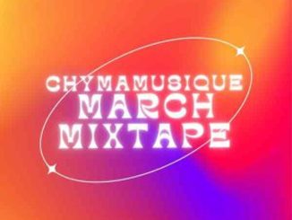 Chymamusique – Ukhozi FM Residency Mix 2 (March Edition) Mp3 Download Fakaza: C