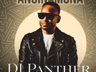 DJ Panther – Anginamona ft MaWhoo  Mp3 Download Fakaza