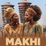 MDU a.k.a TRP – Makhi ft. Springle & Tracy Mp3 Download Fakaza: