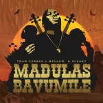 Tman Xpress – Madulas Bavumile ft. Mellow & Sleazy Mp3 Download Fakaza: T