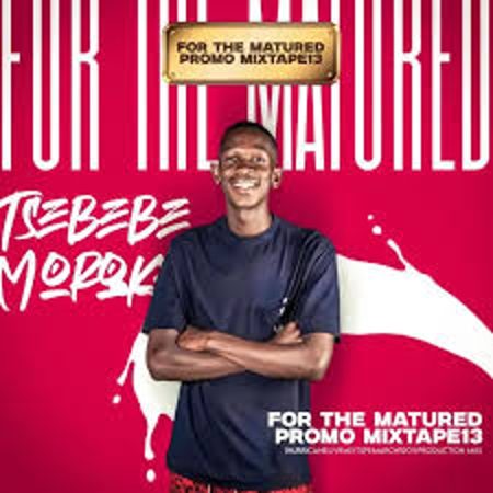 Tsebebe Moroke – For The Matured Promo Mixtape (100% Production Mix 13)  Mp3 Download Fakaza:
