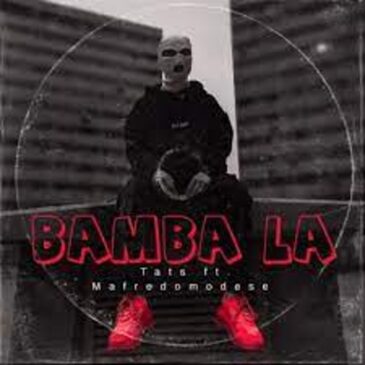 Tats – Bamba La ft Mafredomodese Mp3 Download Fakaza: T