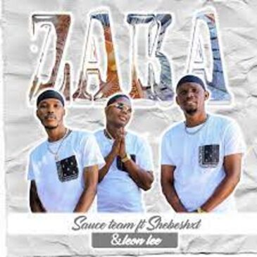Sauce Team – Zaka Zaka ft Shebeshxt & Leon Lee Mp3 Download Fakaza: S