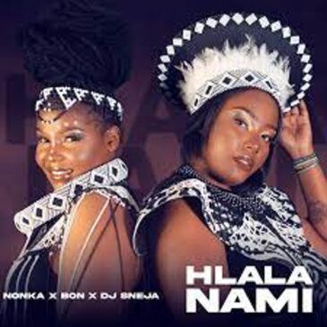Nonka, Bon & DJ Sneja – Hlala Nami  Mp3 Download Fakaz