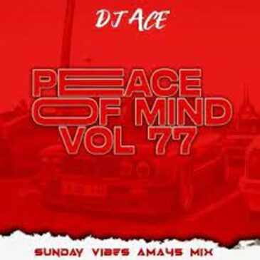 ce – Peace of Mind Vol 77 Mp3 Download Fakaza: