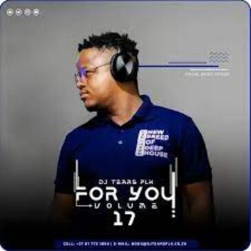 DJ Tears PLK – For You, Vol.17 Mix Mp3 Download Fakaza: