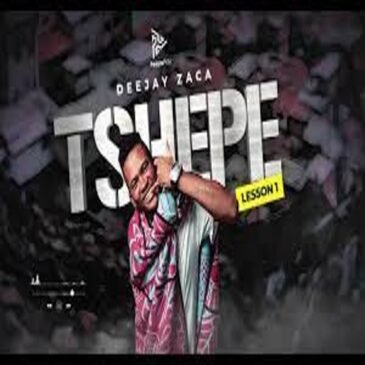 DeejayZaca – Tshepe (Lesson No. 1) Mp3 Download Fakaza: