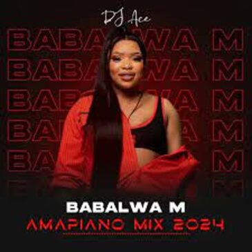 DJ Ace – Strictly Babalwa M (Amapiano Mix) Mp3 Download Fakaza