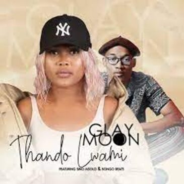 Glay Moon – Thando Lwam Ft. Sino Msolo & Bongo Beats Mp3 Download Fakaza: G