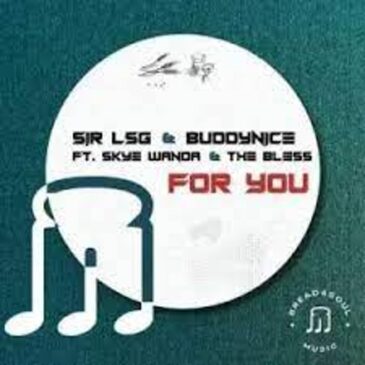 Sir LSG, Buddynice, Skye Wanda, The Bless – For You (Radio Edit) Mp3 Download Fakaza: