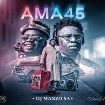 DJ Manzo SA – Ama 45 Album Download Fakaza: