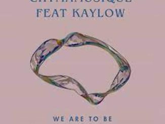 Chymamusique – We Are To Be (Main Mix) ft Kaylow Mp3 Download Fakaza