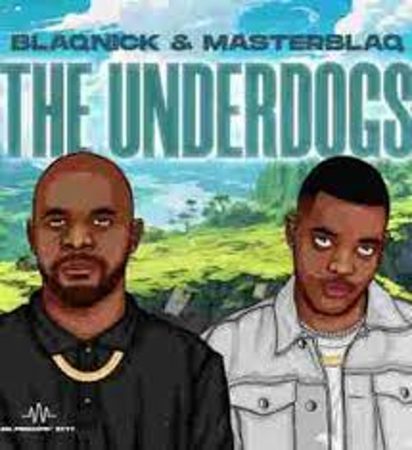 EP:Blaqnick & MasterBlaq – The Underdogs