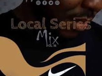 Luu Nineleven – Local Series Mix Vol. 16   Mp3 Download Fakaza:
