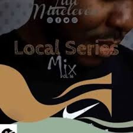 Luu Nineleven – Local Series Mix Vol. 16   Mp3 Download Fakaza: