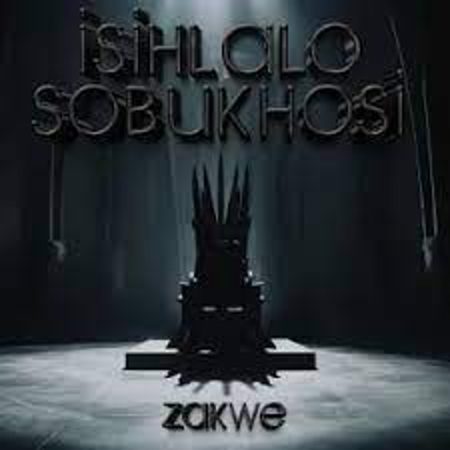 Zakwe – Isihlalo Sobukhosi Mp3 Download Fakaza: