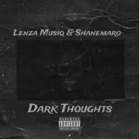 Lenza Musiq & Shanemaro – Dark Thoughts Mp3 Download Fakaza: