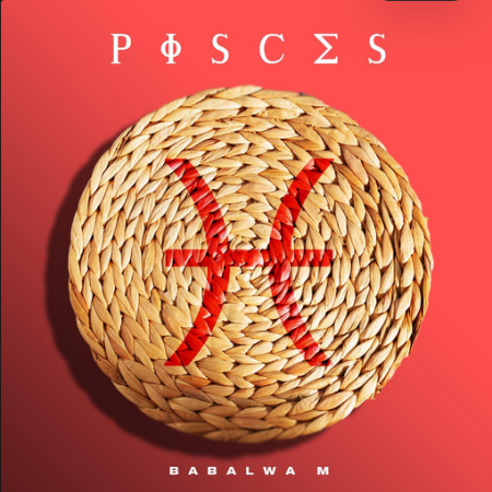Babalwa M – Pisces   Mp3 Download Fakaza: B