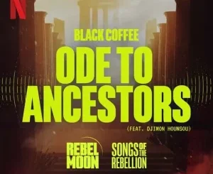 Black Coffee – Ode to Ancestors ft. Djimon Hounsou  Mp3 Download Fakaza: