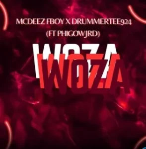 Mcdeez Fboy – WOZA WOZA Ft DrummeRTee924 & Phigow Jrd Mp3 Download Fakaza: