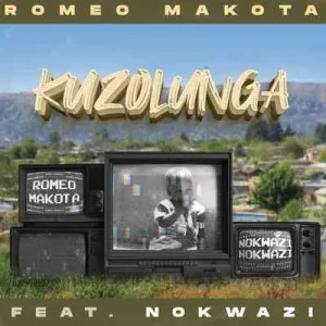 Romeo Makota – Kuzolunga ft. Nokwazi  Mp3 Download Fakaza: