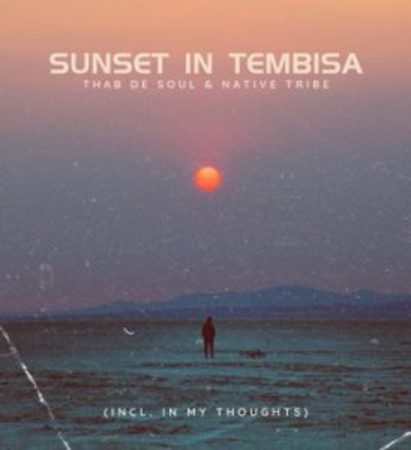 Thab De Soul – Sunset In Tembisa Ft. Native Tribe Mp3 Download Fakaza: