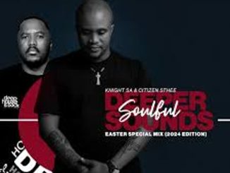 Knight SA & Citizen Sthee – Easter Special Mix (2024 Exclusive Edition)  Mp3 Download Fakaza: