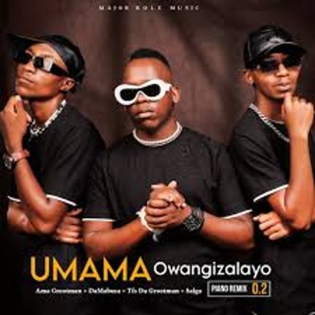 Ama Grootman, Da Mabusa, TFS DA GROOTMAN & Salga – UMAMA Owangizalayo (Piano Remix 2.0) Mp3 Download Fakaza:
