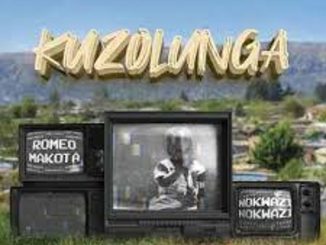 Romeo Makota ft Nokwazi – Kuzolunga  Mp3 Download Fakaza: