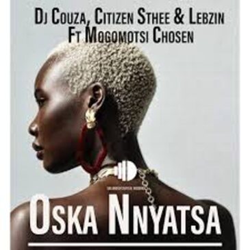 DJ Couza – Oska Nnyatsa ft. Citizen Sthee, Lebzin & Mogomotsi Chosen Mp3 Download Fakaza: