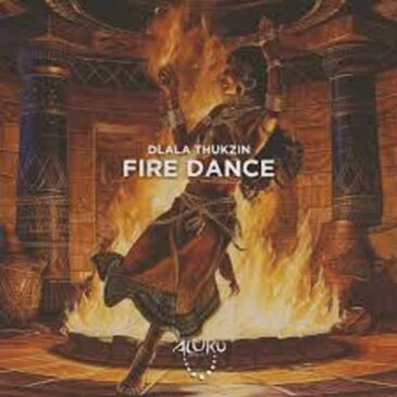 Dlala Thukzin – Fire Dance Mp3 Download Fakaza: D