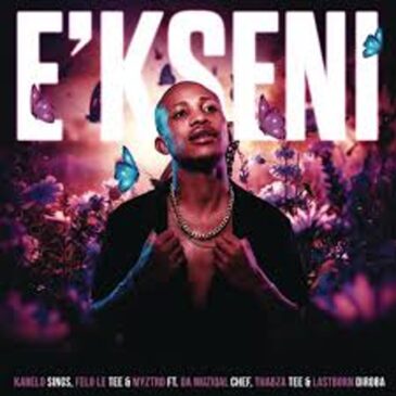Kabelo Sings, Felo Le Tee & Myztro – E’kseni ft. Da Muziqal Chef, Thabza Tee & LastBornDiroba Mp3 Download Fakaza: