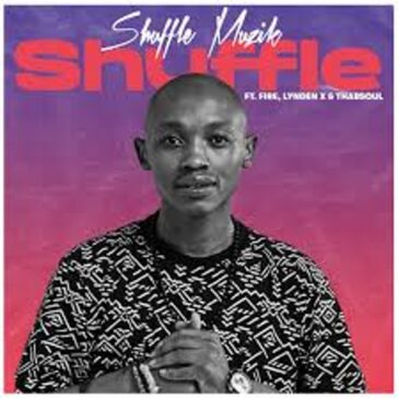 Shuffle Muzik – Shuffle ft. Fire, Lynden X & Thabsoul Mp3 Download Fakaza