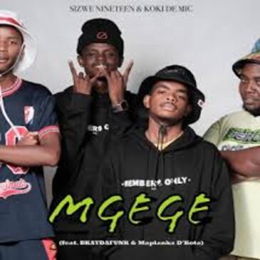 Sizwe Nineteen – Mgege ft. Koki The Mic, BKAYDAFUNK & Maplanka D’Kota Mp3 Download Fakaza: