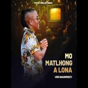 Vee Mampeezy – Mo Matlhong A Lona Mp3 Download Fakaza: V