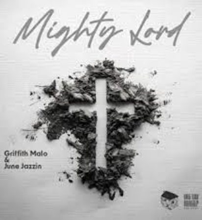 Griffith malo – Mighty Lord ft June Jazzin Mp3 Download Fakaza